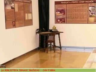 LA BIBLIOTECA IGNASI IGLÉSIAS - CAN FABRA