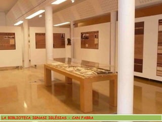 LA BIBLIOTECA IGNASI IGLÉSIAS - CAN FABRA 