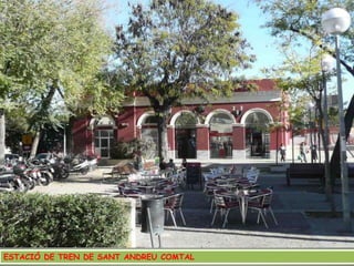 ESTACIÓ DE TREN DE SANT ANDREU COMTAL 