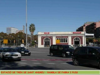 ESTACIÓ DE TREN DE SANT ANDREU – RAMBLA DE FABRA I PUIG