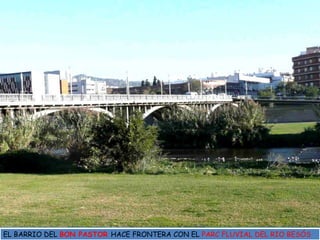 EL BARRIO DEL BON PASTOR HACE FRONTERA CON EL PARC FLUVIAL DEL RIO BESÓS