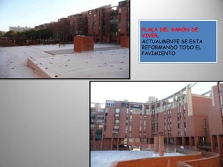 PLAÇA DEL BARÓN DE VIVER,ACTUALMENTE SE ESTA REFORMANDO TODO EL PAVIMIENTO