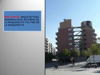 BON PASTOR ARQUITECTURA MODERNA EN EL ENTORNO DE LA MAQUINISTA Y EL PARC DE LA MAQUINISTA