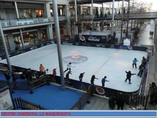 CENTRE COMERCIAL LA MAQUINISTA