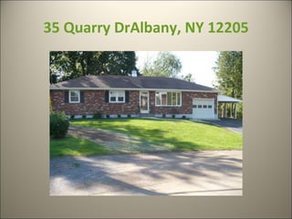 35 Quarry DrAlbany, NY 12205 