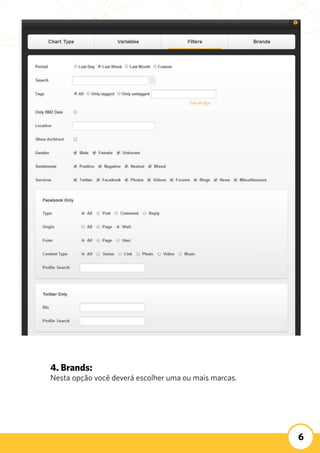6
4. Brands:
Nesta opção você deverá escolher uma ou mais marcas.
 