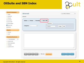 Copyright 2016 @CULT. All rights reserved
OliSuite and SBN Index
38
 