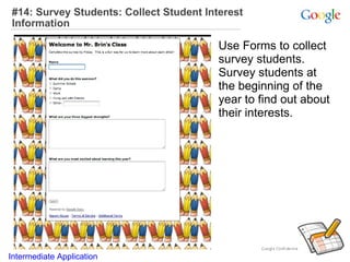 #14: Survey Students: Collect Student Interest Information Use Forms to collect survey students.  Survey students at the beginning of the year to find out about their interests.   Intermediate Application      