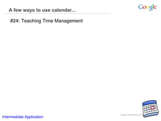 A few ways to use calendar... #24:  Teaching Time Management Intermediate Application      Intermediate Application      