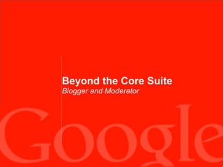 Beyond the Core Suite Blogger and Moderator 