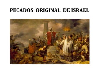 PECADOS ORIGINAL DE ISRAEL
 