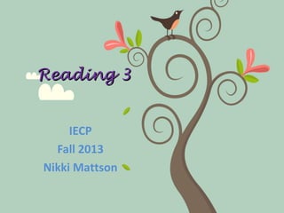 Reading 3
IECP
Fall 2013
Nikki Mattson

 