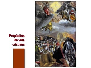 PropósitosPropósitos
de vidade vida
cristianacristiana
 