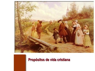 Propósitos de vida cristianaPropósitos de vida cristiana
 