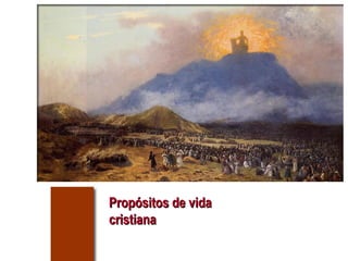 Propósitos de vidaPropósitos de vida
cristianacristiana
 