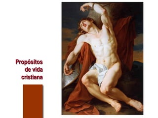 PropósitosPropósitos
de vidade vida
cristianacristiana
 