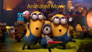 Animated Movie
 