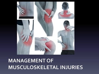 MANAGEMENT OF
MUSCULOSKELETAL INJURIES
 