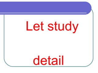 Let study
detail
 