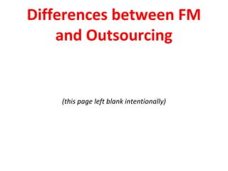 Differences between FM
and Outsourcing
(this page left blank intentionally)
 