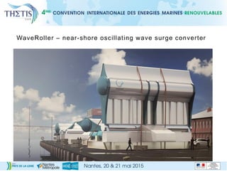 WaveRoller – near-shore oscillating wave surge converter
 