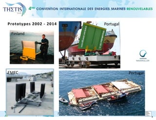 4
Prototypes 2002 - 2014
Finland
EMEC
Portugal
Portugal
 