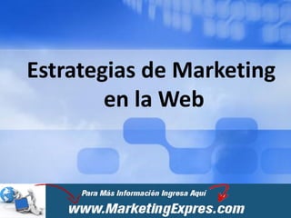 Estrategias de Marketing
        en la Web
 