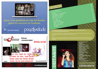 6
                                                                                                                                                                                       ....... 0
                                                                                                                                                                         ............
                                                                                                                                                       .. ............ ............... 08
                                                                                                                                          ............ ..............
                                                                                                                           ............                 ....                    ............
                                                                                                                                                                                              ... 11
                                                                                                 ..........  ............ ....................                   ............
                                                                                            ....                          ......                         ......                             ...... 12
                                                                               ............                 ............ ......................                               ............
                                                             o .. ............ ....................                        ....                           .... ............                 ...... 1
                                                                                                                                                                                                        4
                                                      mund                  ........                         ............                   ............                      ............
                                            E u no              ouco                          ............                   ............                   .. ............ .............. 18
                                                     do um
                                                              p                  ............              ............
                                                                                                                        ....                  ............ ..............
                                            De tu                   ............            ............                        ............                                                       . 19
                                                           + ......              zado                            ............ ......................
                                                                                                                                                                ..                   ............
                                             Cor  rendo          ers   onali                    .... ..........                  ....                            ....  ............             ..... 21
                                                        ento P                     ............ ......................                             ............                   ............
                                              Tr einam           po   sitiva                   .... ..                          .... ............             .... ............               ....... 2
                                                                                                                                                                                                          2
                                                       tação                      ............                   ............                   ............                    ............
                                              A limen              p ouco                   ...... ............                   ............                   ............ ............... 26
                                                       do um a ................                                    ............                    ............ ............
                                               De tu                                                 ............                    ............                  ....                   ............
                                                                                                                                                                                                          28
                                                             mod
                                                                            .......... ............                   ............ ....................                     ............
                                               Voc   ê na          ........                           .... ..........               ......                             ....                           ... 29
                                                          ho ....                       ............                 ............                      ............                     ............
Quem curte Qualidade de Vida em Brasília,       É
                                                 P
                                                    o bic
                                                   ós-ativ
                                                           idade
                                                                      ....
                                                                   stilo
                                                                           ............ ....................
                                                                              ............
                                                                                           ..
                                                                                                   .. ............
                                                                                                                    ............
                                                                                                                                   ......
                                                                                                                                     ..
                                                                                                                                          ............
                                                                                                                                        ............
                                                                                                                                                     ............
                                                                                                                                                                     ....
                                                                                                                                                                     ..
                                                                                                                                                                          ............
                                                                                                                                                                        ............
                                                                                                                                                                                      ............
                                                                                                                                                                                                    ...... 30

                                                         com e                        ............                    ............                    ............
   agora nos encontra no Facebook.                Viver
                                                  Breve
                                                           no s cine
                                                                Shows
                                                                           mas
                                                                               .......... ............
                                                                                                        ............
                                                                                                         ............
                                                                                                                       .. ............
                                                                                                                                        ............
                                                                                           ............
                                                   Ac ontece ......................
                                                            ce ..
                                                    Aconte


   /posiatividade                            Espaço reservado ao leitor para envio de sugestões, dúvidas e críticas através do
                                             e-mail: falaleitor@posiatividade.com.br

                                             Olá, tenhO acOmpanhadO O trabalhO de vOcês, eu e minha espOsa gOstamOs muitO da revista
                                             e gOstaríamOs de saber se vOcês estãO na rede sOcial?!
                                             hugO F.

                                             respOsta: Olá hugO, que bOm que vOcê e sua espOsa estãO acOmpanhandO e gOstandO dO nOssO
                                             trabalhO! a pOsiatividade está na rede sOcial sim, anOte aí: http://FacebOOk.cOm/pOsiatividade
                                             Obrigada!

                                                                                                                                                   Jornalista Responsável
                                                                                                                                                   mel simões

                                             Página 22
                                                                   Vanessa da Mata                                                                 Colunista
                                                                                                                                                   acácio tolentino

                                                                   e Renata
                                                                                                                                                   Colunista “Eu no mundo“
                                                                                                                                                   rafael ajuz
                                                                                                                                                   Colunista “Você na Moda”

                                                                   Jambeiro                                                                        equipe Finíssimo
                                                                                                                                                   Colunista “Viver com Estilo”
                                                                                                                                                   sandra tumelero
                                                                                                                                                   Colunista “É o Bicho”
                                                                                                                                                   ricardo antônio
                                                                                                                                                   Colunista “Correndo +”
                                                                                                                                                   renato andré
                                                                                                                                                   Colaborou nesta edição:
                                                                                                                                                   karen moreno
                                                                                                                                                   Fotografia
                                                                                                                                                   equipe pOsiatividade
                                                                                                                                                   Projeto Gráfico e Diagramação
                                                                                                                                                   azê marketing
                                                                                                                                                   Impressão
                                                                                                                                                   Athalaia Gráfica e Editora
                                                                                                                                                   Contato Comercial
                                                                                                                                                   (61) 9261-2778
                                                                                                                                                   comercial@posiatividade.com.br
                                                                                                                                                   www.posiatividade.com.br
                                                                                                                                                    a revista pOsiatividade não se responsabiliza pelos
                                                                                                                                                    anúncios veiculados, como também não se responsabiliza
                                                                                                                                                    pelas matérias publicadas, que são de responsabilidade
                                                                                                                                                    de seus autores.
 