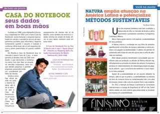 natuRa amplia atuação na
     Casa do notebook                                                                                                   américa latina e potencializa
     seus dados                                                                                                         Métodos sustentáVeIs
     em boas mãos                                                                                                                                                                                                                 Por Bruno Santos




                                                                                                                                                                                    u
                                                                                                                                                                                             ma das empresas brasileiras mais bem sucedidas, a




                                                                                                   Fotos : Reprodução
                                                                                                                                                                                             natura está de olho no mercado da américa latina:
         Fundada em 1988, como alphaville informá-       equipamentos de clientes não só de
                                                                                                                                                                                             exportando e produzindo cosméticos na argentina,
     tica, e registrada em 1992 com a marca casa do      brasília, como também do entorno e ci-
     notebook, (nome fantasia), a empresa especia-       dades vizinhas do estado de Goiás, afi-                                                                                 colômbia e méxico.
     lizada em vendas e assistência técnica de equi-     nal os seus dados merecem estar em                                                                                         mas a marca gosta mesmo é de explorar a sustentabilidade
     pamentos portáteis para informática, dispensa       boas mãos!                                                                                                              em seus produtos.
                                                                                                                        A nova composição do refil da linha Tododia resulta em
     comentários quando o assunto é tradição e                                                                                97% menos lixo que a embalagem regular
                                                                                                                                                                                    a natura colocou o ecodesign em sua linha de produtos,
     confiança, afinal esses são os pré-requisitos bá-      a casa do notebook fica na rua
                                                                                                                                                                                 aperfeiçoando a linha ekos de xampus, sabonetes e outros pro-
     sicos a serem preenchidos no quesito credibili-     34 norte lote 4 loja 1- águas claras/
                                                                                                                                                                                 dutos com pegada na biodiversidade. O plástico de petróleo foi
     dade.                                               DF - Próximo ao shopping que e es-
         em brasília a casa do notebook atua no          tação Concessionária do Metrô.                                                                                          substituído pelo à base de cana-de-açúcar para os refis de sabo-
     mercado a pouco mais de 1 ano, e neste                   telefone:(61) 3028-4408                                                                                            nete, por exemplo.
     período já atendeu mais de 1500 note-                                                                                                                                          Além desses produtos beneficiarem comunidades que con-
     books, o que demonstra a confiança                             Casa do NotEbook Nas                                       novas embalagens da linha ekos
                                                                                                                                                                                 tribuem para sua produção, as atitudes da natura reduzem sig-
     na marca. isso sem falar na atuação                          rEdEs soCiais:
                                                                                                                                                                                 nificantemente as emissões de dióxido de carbono. A empresa é
     no mercado corporativo, ramo em                                 Facebook : www.facebook.
                                                                                                                                                                                 pioneira em desenvolvimento de metodologia própria da pega-
     que atende pequenas e grandes                                com/casadonotebook.brasilia
     empresas, possuindo então                                     twitter: @casadonotebook                                                                                      da de carbono – que é uma forma de medirmos o nosso impac-
     um considerável por-                                                                                                                                                        to no meio ambiente.
     tfólio de clientes.                                      aCEssE também o sitE:                                                                                                 apesar de a sustentabilidade ser um assunto debatido há
         sendo a única                                         http://casadonotebook.com.br/                                        comunidade extrativista                      tempos, sabe-se que na prática, a sustentabilidade na indústria
     loja oficial da                                     quem_somos.asp
                                                                                                                                                                                 de bens de consumo (inclui-se moda/vestuário) tem uma série
     rede em todo
                                                                                                                                                                                 de entraves, sendo o alto custo do produto final o mais evidente.
     o distrito Fe-
     deral, não é                                                                                                                                                                   em 2012 a intenção da natura é aprimorar-se. consultores
     de se admi-                                                                                                                                                                 internacionais e a equipe de engenharia da usp em são carlos
     rar que a                                                                                                                                                                   devem realizar um novo sistema para potencializar as iniciativas
     casa       do                                                                                                                                                               da empresa em sustentabilidade.
     notebook ,                                                                                                                           Fábrica natura

     localizada
     em águas
     claras, re-                                                                                                                                                                                                              ´
     ceba com
     freqüência

                                                                                                                                            W W W . F I N I S S I M O . C O M . B R
18                                                                                                                                                                                                                                                   19
 