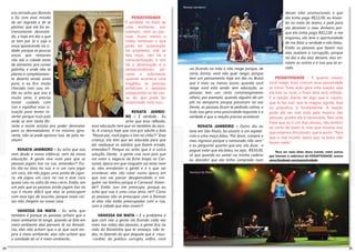 era cercada por floresta                                                                                                                                  desses sites promocionais e que
     e foi com essa missão                                                   PosiaTiviDaDe -                                                                   ela tinha pago R$12,00, eu levan-
     de ser regrada e de se                                              É verdade, no meio de                                                                 tei no meio do teatro, e pedi para
     plantar, que ela foi ex-                                            uma enchente, por                                                                     ela devolver o meu dinheiro por-
     tremamente desmata-                                                 exemplo, nem as pes-                                                                  que ela tinha pago R$12,00 e me
     da, e hoje em dia o que                                             soas, muito menos a                                                                   enganou, ela teve a oportunidade
     se tem por lá é soja e                                              mídia, lembram o que                                                                  de me falar a verdade e não falou.
     onça aparecendo na ci-                                              pode ter ocasionado
                                                                                                                                                               Então as pessoas que fazem isso
     dade, porque as poucas                                              tal problema, mal se
                                                                                                                                                               elas aceitam a corrupção, porque
     onças que restaram                                                  fala nisso, não há a
                                                                                                                                                               no dia a dia elas deixam, elas en-
     vão até a cidade atrás                                              conscientização, e sim
                                                                                                                                                               rolam as outras e é isso que tá er-
     de alimento, pra comer                                              há a lamentação e o
     galinha, e onde não se                                              sensacionalismo    pe-      vai ficando na mão e não reage porque, de                 rado.
     planta é completamen-                                               rante o sofrimento          certa, forma, você não quer reagir, porque
     te deserto sendo areia                                              quando acontece uma         tem um pensamento hoje em dia no Brasil             PosiaTiviDaDe - e quanto menos
     pura, e eu fico muito                                               tragédia, as pessoas        que é mais ou menos assim, quando você          você reage, mais comum essa passividade
     chocada com isso, en-                                               enfatizam o desastre        reage você está sendo sem educação, as          se torna. toda ação gera uma reação, seja
     tão eu acho que isso é                                              esquecendo-se da cau-       pessoas tem um certo constrangimento            ela boa ou ruim, o fruto dela será colhido.
     muito sério, é preciso                                              sa, do que pode ter         alheio, por exemplo, quando alguém dá um        e a reação diante de algo que é injusto,
     tomar cuidado com                                                   ocasionado tudo isso...     piti no aeroporto porque passaram na sua        que te faz mal, que te magoa, agride, lesa
     isso e espalhar essa si-                                                                        frente, as pessoas ficam te pedindo calma, e    ou prejudica, é fundamental. a reação
     tuação para tentar re-                                                  RENAtA JAMBEI-          tudo isso gera uma passividade esquisita e a    pode até ser mal vista pela maioria das
     verter porque num país                                              ro – É verdade... Eu        verdade é que a reação precisa acontecer.       pessoas, porém ela é necessária. tem uma
     onde se tem tanta flo-                                              acho que essa reflexão,                                                     frase que eu li um dias desses, não lembro
     resta e existe anistia pra poder desmatar,      essa educação tem que vir também da esco-            renaTa JamBeiro – Outro dia eu             ao certo de quem é, mas que resume isso
     para os desmatadores, é no mínimo igno-         la. A criança hoje que vira pro adulto e fala   tava em São Paulo, fui assistir a um espetá-    que estamos discutindo, que é assim: “para
     rante, não se pode aprovar isso, de jeito ne-   “Nossa pai, você jogou o lixo no chão?!” Essa   culo e uma moça falou “Por favor, compra o      que o mal triunfe, basta que os bons não
     nhum!                                           criança, ela tem que ser educada para que       meu ingresso porque o namorado não vem”         façam nada.”
                                                     ela reeduque os adultos que fazem errado,       e eu perguntei quanto que era, ela disse , e
         renaTa JamBeiro – Eu acho que isso          entendeu?! Porque eu acho que é a única         paguei valor que ela falou, ou seja, R$50,00,       Para ver mais fotos desse evento, entre outros
     vem desde a nossa infância, vem da nossa        solução. Gente, a gente vive num país que       só que quando eu sentei na minha cadeira        que tiveram a cobertura da POSIATIVIDADE, acesse
     educação. A gente vive num país que as          vai votar o negócio da ficha limpa no Car-      eu descobri que ela tinha comprado num          www.facebook.com/posiatividade
     pessoas jogam lixo na rua, entendeu?! Ou-       naval, época em que ninguém vai estar nem
     tro dia eu tava na rua, e vi um cara jogar      aí, eles enrolaram a gente e é o que vai
     um coco, ele não jogou uma ponta de cigar-      acontecer, eles vão votar numa época em
     ro, ele jogou um coco na rua e esse coco        que isso vai passar desapercebido e nin-
     quase caiu no vidro do meu carro. Então, em     guém vai lembra porque é Carnaval. Enten-
     um país que as pessoas ainda jogam lixo na      de?! Então isso me preocupa, porque eu
     rua é muito difícil que elas se preocupem       acho que isso é uma coisa séria, né?! Como
     com esse tipo de assunto, porque essas coi-     as pessoas vão se preocupar com a floresta
     sas não chegam na nossa casa.                   se elas não estão preocupadas com a rua,
                                                     com a cidade que elas vivem?!
         vanessa Da maTa - Eu acho que
     também é porque as pessoas acham que o             vanessa Da maTa – E o problema é
     meio-ambiente tá longe, quando se fala em       que com isso a gente vai ficando cada vez
     meio-ambiente elas pensam lá na Amazô-          mais nas mãos das pessoas, a gente fica na
     nia, eles não acham que o ar que você res-      mão do flanelinha que te ameaça, não to-
     pira é meio-ambiente, elas não acham que        dos, to falando do que daquele que é mau-
     a umidade do ar é meio-ambiente...              -caráter, do político corrupto, enfim, você

24                                                                                                                                                                                                        25
 