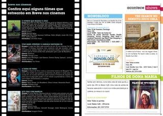 Confira aqui alguns filmes que                                                                                                                                     acontece shows
     estrearão em breve nos cinemas
                                                                                             MonobloCo                                                                        the seaRCh no
                                                                                            vem aí o carnaval do monobloco em brasília! dia 19 de
                                                                                                                                                                          bendIto suCo oRla
            o homem que muDou o JoGo
            sinopse: brad pitt vive billy beane, gerente geral do Oakland athletics, time   Fevereiro, a partir das 23h na aabb. Outras atrações:
            de beisebol que usou um sofisticado software de análise para conseguir          coisa nossa e mr. babão
            reunir um elenco de qualidade sem gastar muito. isso aconteceu pois,
            comparado aos outros grandes times da liga, o athletics tinha pouco di-
            nheiro disponível, mas ainda assim conseguiu se equiparar às maiores            CarNavaL do moNobLoCo
            equipes do torneio.                                                             data: 19 de Fevereiro, domingo.
            Gênero: drama                                                                   hora: 23h.
            Direção: bennet miller                                                          Local: aabb – setor de Clubes sul
            Elenco: brad pitt, philip seymour hoffman, robin Wright, Jonah hill, chris      Pontos de venda: mormaii: Pontão, brasília
            pratt, kathryn morris.                                                          shopping, terraço shopping, Pátio brasil e
            Distribuidora: columbia tristar                                                 Conjunto Nacional; Liga retrô: Park shopping e
                                                                                            Pátio brasil e secretaria da aabb
                                                                                            informações: (61) 8154-0416 / 4141-8007 /
            sTar Wars: ePisóDio i a ameaça FanTasma 3D                                      8428-1888.
            sinopse: a saga star Wars pela primeira vez em 3d nos cinemas. em epi-
            sodio i - a ameaça Fantasma, dois cavaleiros Jedi são enviados como
            emissários ao planeta naboo, que se encontra sitiado, e descobrem um
            conflito que se mostra ainda mais ameaçador para a paz da República.                                                                                      O melhor da surf music, rock, ska, reggae e blues,
            Gênero: aventura                                                                                                                                          ao som da banda the search, todas as sextas, no
            Direção: george lucas                                                                                                                                     bendito suco Orla!
            Elenco: ewan mcgregor, liam neeson, terence stamp, samuel l. Jackson,
            natalie portman
                                                                                                                                                                      thE sEarCh
            Distribuidora: Fox Filmes
                                                                                                                                                                      data: todas as sextas.
                                                                                                                                                                      hora: 20h.
                                                                                                                                                                      Local: bendito suco orla - sCEs trecho 2 lote 8
            a Dama De Ferro                                                                                                                                           lojas 2/3 – Lago sul
            sinopse: a dama de Ferro conta a comovente história de margaret tha-                                                                                      telefone: (61) 3225-0249
            tcher, uma mulher que quebrou as barreiras de gênero e classe para ser
            ouvida em um mundo dominado pelos homens. a história diz respeito ao
            preço que se paga pelo poder, e é um retrato surpreendente e íntimo de
            uma mulher extraordinária e complexa
                                                                                                                                          FIlhos de dona MaRIa
            Gênero: drama
            Elenco: meryl streep, Jim broadbent, Olivia colman, alexandra roach             samba sem demora, numa bela roda de toda quinta, a
            Direção: phyllida lloyd                                                         partir das 20h no balaio café. uma roda de samba de
            Distribuidora: paris Filmes
                                                                                            bacanas sapecando o couro e as cordas para balançar as
            seTe Dias com marilYn                                                           cadeiras, as mesas e os copos!
            sinopse: a musa marilyn monroe está em londres pela primeira vez para
            filmar ´O príncipe encantado´. Colin Clark, o jovem assistente do presti-
            giado cineasta e ator laurence Olivier, sonha apenas em se tornar um di-
            retor de cinema, mas logo viverá um romance com a mulher mais sexy do           FiLhos dE doNa maria
            mundo. O que começa como uma aventura amorosa mudará a vida do
            ainda inocente colin e revelará uma das várias facetas de um dos maiores        data: todas as quintas.
            mitos do século XX.
            Gênero: drama                                                                   Local: balaio Café – 201norte.
            Direção: simon curtis
            Elenco: michelle Williams, kenneth branagh, eddie redmayne, emma                informações: (61) 3327 0732
            Watson
            Distribuidora: imagem Filmes                                                    A POSIATIVIDADE limita-se apenas à divulgação das informações fornecidas pelas empresas promotoras de eventos aos meios de comunicação.

28                                                                                                                                                                                                                                    29
 