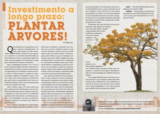 Investimento a
                                                                                                                         por hectare plantado, com investimento inicial em tor-        Leiam: http://www.finlandia.org.br/public/
                                                                                                                         no de r$ 6.000,00, para um prazo aproximado de 20         default.aspx?contentid=124087
                                                                                                                         anos. Imaginem se para cada filho ou neto nascido             Assistam: http://g1.globo.com/economia/



              longo prazo:
                                                                                                                                                                                   agronegocios/noticia/2011/09/guanandi-surge-
eu no mundo


                                                                                                                         fosse plantado um hectare com uma dessas espécies!
                                                                                                                         ao sair da faculdade eles teriam uma ótima “poupan-       -como-opcao-para-reflorestamento-com-ma-
                                                                                                                         ça” para iniciar os seus projetos. pesquisem mais sobre   deira-de-lei.html




              PlantaR
                                                                                                                         isso, existe uma série de sites e empresas de consulto-
                                                                                                                         ria que fornecem auxílio.
                                                                                                                              Obviamente, nem tudo são flores. Este tipo de in-
                                                                                                                         vestimento exige alguns pré-requisitos
                                                                                                                         como área para plantar, cuidados




              áRVoRes!
                                                                                                                         contra incêndios, mão-de-obra
                                                                                                                         qualificada e acreditar que
                                                                                                                         o futuro do mercado
                                                                                                                         madeireiro será
                                                                                                                         promissor
                                                                                                    Por Rafael Ajuz      para




              q
                      uem não pensa em se aposentar com um      básicos para a indústria e a construção civil é inevi-
                      futuro tranquilo financeiramente? Ou      tável que os recursos madeireiros tornem-se cada
                      ainda, poder ajudar seus filhos recém-    vez mais valorizados e escassos, tanto no mercado
       -saídos das universidades a iniciarem os seus negócios   interno quanto no cenário mundial. a minha pro-
       ou a comprarem o seu primeiro imóvel? acredito que       posta, porém, difere um pouco da maioria dos in-
       esses desejos são comuns a praticamente todos nós,       vestidores dessa área. minha sugestão seria optar
       porém essa preocupação com investimentos a longo         por plantas nativas, conhecidas como “madeiras de
       prazo é relativamente nova para os brasileiros.          lei”. a plantação de eucalipto e pinus, para a indús-    quem
            Após a estabilização econômica, com o fim (ou       tria de celulose e compensados, já possuí seu mer-       investir em ma-
       maior controle) da inflação, advindos do Plano Real, o   cado e seus fornecedores, e, apesar de necessários,      deira plantada, legalizada e
       aquecimento da economia, a queda nas taxas de juros      possuem alguns pontos negativos ambientalmente.          com o devido manejo. entretanto, opções como coo-
       e no desemprego, nós começamos a pensar em inves-        contudo, há de se reconhecer a importância deste         perativas e consórcios entre amigos e familiares po-
       tir melhor os nossos recursos e a pensar em prazos       cultivo para a preservação das florestas nativas.        dem ser uma boa estratégia para viabilizar este tipo de
       mais longos, fugindo do imediatismo. graças a essa             logo, apesar das madeiras de lei não apresen-      negócio.
       nova cultura, uma série de opções de investimentos                                                                     Se o manejo florestal funciona muito bem em pa-
                                                                tarem a mesma eficiência em termos de produtivi-
                                                                                                                         íses minúsculos e com condições climáticas tão desfa-
       para quem pensa na aposentadoria são comuns nas          dade quando comparadas as duas espécies citadas,
                                                                                                                         voráveis como a Finlândia (com ciclos madeireiros em
       instituições financeiras, assim como as poupanças para   a sugestão pelas nativas visa a produção de madei-
                                                                                                                         torno de 50 anos) por que não daria certo no brasil,
       os filhos que acabaram de nascer.                        ras de qualidade e de maior valor agregado, em um
                                                                                                                         rico em áreas já degradadas e com o clima excelente
            nesse contexto, sugiro uma ótima opção para         prazo razoável para quem pensa em aposentado-
                                                                                                                         que possibilita reduzir esse prazo pela metade?
       quem pretende investir relativamente pouco de ime-       rias ou poupanças em torno de 20 anos. além dos
       diato e que não tenha pressa em receber os frutos des-   benefícios para toda a biodiversidade, adaptada às
       ta aplicação em menos de 20 anos. Os rendimentos         espécies nativas, funcionaria como um auxílio extra
       esperados serão muito atrativos, o suficiente para ga-   na produção deste insumo com os serviços am-
       rantir a sua tranquilidade e de toda a sua família no    bientais a seu favor, como a polinização, captura de
       momento de pendurar as chuteiras. estou falando de       carbono, proteção ao solo e aos recursos hídricos.
                                                                                                                                             Rafael Ajuz é biólogo, mestre em Biologia Animal pela UnB. Atua no Licenciamen-
       plantar árvores!                                               em termos práticos, o plantio de espécies como
                                                                                                                                             to Ambiental de empreendimentos de infraestrutura de energia, com a análise do
            com o crescente desmatamento, acompanhado           Jequitibá e o guanandi representam oportunidades
                                                                                                                                             componente biótico.
       do aumento populacional e da demanda por insumos         excelentes de ganhos em torno de r$ 1.000.000,00
                                                                                                                                             Contato: 61 9261-2778 ou eunomundo@posiatividade.com.br

                                                                                                                                                                                                                                    7
 