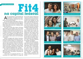 Fit4

                                                                                                      Fotos por Tico Fonseca
       na capital federal                                                                                                      O publicitário e diretor da rádio transamérica marcus vinícius
                                                                                                                                        heusi e sua esposa, a paisagista adele heusi
                                                                                                                                                                                                 alguns equipamentos da reebok disponíveis à venda na Fit4




       a
               Fit4, especializada na comercialização de   tem uma das maiores incidências de
               equipamentos de ginástica para acade-       criação de condomínios residenciais
               mias, empresas, condomínios e etc, inau-    e empresariais, que primam, exclusi-
    gurou sua nova sede em brasília.                       vamente, pela qualidade de vida
        no mercado brasileiro desde 2001, a Fit4 se ca-    aliada à vida atribulada dos dias de
    racteriza por ser representante exclusiva de algumas   hoje. É assim que a Fit4 passa a atu-
    das melhores marcas de fitness do mundo: Reebok,       ar, levando até esses condomínios
    adidas, body-solid e neste ano, a Olympikus passa      tudo o que é necessário para a prá-
    a fazer parte deste rol.                               tica de exercícios físicos, montando
        com sede em quase todo o brasil, a Fit4 preza      verdadeiras academias particulares.                                 a médica aposentada hermínia magalhães e a advogada civil        O empresário hugo albuquerque e o gerente comercial da Fit4
    pela excelência de seu trabalho e tem como missão           a ideia da Fit4 é não levar ape-                                                    Fernanda reis                                                    luis carlos Faria
    oferecer os melhores produtos de fitness para a ne-    nas os equipamentos às casas, em-
    cessidade de cada cliente. esta missão fez com que     presas, clínicas, spas e hotéis, mas
    a empresa começasse a procurar lugares para ex-        proporcionar todo suporte técnico
    pansão e, assim se deparou com brasília, local onde    existente em uma academia. esta
    o número de academias cresce vertiginosamente e        assistência, tanto aos grupos resi-
    onde as pessoas estão cada vez mais preocupadas        denciais quanto aos corporativos, se
    com a saúde.                                           dá por meio de consultoria, manu-
        pesquisa divulgada pelo instituto Fecomércio       tenção preventiva dos equipamen-
    mostra que a expectativa do crescimento do merca-      tos e toda a decoração necessária
    do fitness no Distrito Federal, em comparação com      na montagem da academia.
    os últimos anos, é acima de 16%. com estes dados,           devido a este trabalho de pres-                                O produtor de eventos Flávio milhomem, o engenheiro adilson      O engenheiro bruno Fontana, o proprietário da Fit4, cláudio van
    cada vez mais animadores, cláudio van damme, à         tação total de serviços, a Fit4 brasília                                  vasconcelos e o personal trainer alexandre leite                       damme e o comerciante ciro Oliveira

    frente da Fit4 brasília, estima crescer cerca de 10%   conta com a ajuda de profissionais
    neste ano de 2012. “A expansão se deve, principal-     terceirizados, como o grupo de per-
    mente, à preocupação das pessoas em manter a boa       sonal. esse grupo, é especializado
    forma e conquistar qualidade de vida”, considera.      em prestar serviços de personal
        de acordo com o empresário, em 2005, ele tinha     treinners em todas as academias
    apenas dois concorrentes, agora, já são seis em sua    montadas pela Fit4, em condomí-
    área de atividade, o que reforça o crescimento do      nios residenciais e empresariais.
    setor Fitness no dF.                                   dessa maneira, é garantido mais
         Outro ramo a ser explorado pela Fit4 é o da       conforto, qualidade e segurança aos
    construção civil. a capital federal é um lugar que     clientes.
                                                                                                                                  A bela família: Cláudio e Luciana Van Damme e os filhos
                                                                                                                                                                                                      Os equipamentos disponíveis para a compra na Fit4
                                                                                                                                                        luíza e thiago

8                                                                                                                                                                                                                                                                 9
 