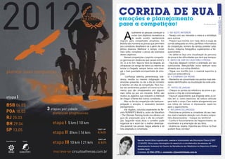 CoRRIda de Rua
                                                                                          emoções e planejamento
                                                                                          para a competição!                                                    Por Renato André




     planeje suas conquistas




     etapa I

     BSB 04.03
                                               3 etapas por cidade
     POA 18.03                                    distâncias progressivas
     RJ 25.03
     BH 29.04                                     etapa I 5 km | 10 km
     SP 13.05                                                                 FIRST LAP

                                                  etapa II 8 km | 16 km      4 km
                                                                              FIRST LAP

                                                  etapa III 10 km | 21 km
                                                                                               Renato André Silva é graduado, mestre e doutorando em Educação Física (CREF
     Responsabilidade Social      Realização
                                                                              4 km             1114G/DF). Atua como fisiologista do exercício e coordenador de exames de
                                                                                               desempenho humano do Centro de Excelência em Medicina do Exercício (CEMEx/
                                                                                               Golden Spa) .
                               IGUANASPORTS       inscreva-se circuitoathenas.com.br           Contatos: 61 9261-2778 ou correndo+@posiatividade.com.br

10
 