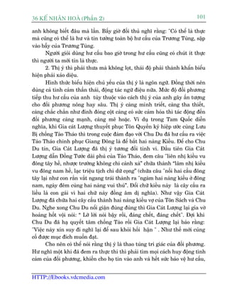 36 KÕ nh©n hoµ (Phêìn 2)                                                        101

anh khöng biïët àêu maâ lêìn. Bêëy giúâ àöëi thuã nghô rùçng: "Coá thïí laâ thûåc
maâ cuäng coá thïí laâ hû vaâ tin tûúãng toaân böå hû cêëu cuãa Trûúng Tuâng, sêåp
vaâo bêîy cuãa Trûúng Tuâng.
       Ngûúâi gioãi duâng hû cêëu bao giúâ trong hû cêëu cuäng coá chuát ñt thûåc
thò ngûúâi ta múái tin laâ thûåc.
       2. Thõ yá thò phaãi thûa maâ khöng loåt, thaái àöå phaãi thaânh khêín biïíu
hiïån phaãi xaão diïåu.
       Hònh thûác biïíu hiïån chuã yïëu cuãa thõ yá laâ ngön ngûä. Àöìng thúâi nïn
duâng caã tònh caãm thêìn thaái, àöång taác ngûä àiïåu nûäa. Mûác àöå àöëi phûúng
tiïëp thu hû cêëu cuãa anh tuây thuöåc vaâo caách thõ yá cuãa anh gêy êën tûúång
cho àöëi phûúng nöng hay sêu. Thõ yá caâng minh triïët, caâng tha thiïët,
caâng chùæc chùæn nhû àinh àoáng cöåt caâng coá sûác caãm hoáa thò taác àöång àïën
àöëi phûúng caâng maånh, caâng mï hoùåc. Vñ duå trong Tam Quöëc diïîn
nghôa, khi Gia caát Lûúång thuyïët phuåc Tön Quyïìn kyá hiïåp ûúác cuâng Lûu
Bõ chöëng Taâo Thaáo thò trong cuöåc àaâm àaåo vúái Chu Du àaä hû cêëu ra viïåc
Taâo Thaáo chinh phuåc Giang Àöng laâ àïí bùæt hai naâng Kiïìu. Àïí cho Chu
Du tin, Gia Caát Lûúång àaä thõ yá tûúng àöëi tinh vi. Àêìu tiïn Gia Caát
Lûúång dêîn Àöìng Tûúác daâi phuá cuãa Taâo Thaáo, àem cêu "liïn nhõ kiïìu vu
àöng têy hïì, nhûúåc trûúâng khöng chi caãnh xaâ” chûäa thaânh “laäm nhõ kiïìu
vu àöng nam hïì, laåc triïåu tõch chi dûä coång” (chûäa cêu "nöëi hai cêìu àöng
têy laåi nhû con rùæn vùæt ngang traái thaânh ra "ngaâm hai naâng kiïìu úã àöng
nam, ngaây àïm cuâng hai naâng vui thuá”. Àöíi chûä kiïìu naây laâ cêy cêìu ra
liïìu laâ con gaái vò hai chûä naây àöìng êm dõ nghôa). Nhû vêåy Gia Caát
Lûúång àaä chûäa hai cêy cêìu thaânh hai naâng kiïìu vúå cuãa Tön Saách vaâ Chu
Du. Nghe xong Chu Du nöíi giêån àuâng àuâng thò Gia Caát Lûúång laåi góa vúâ
hoaãng höët vöåi noái: “ Lúä lúâi noái bêåy röìi, àaáng chïët, àaáng chïët". Àúåi khi
Chu Du àaä haå quyïët têm chöëng Taâo röìi Gia Caát Lûúång laåi baão rùçng:
"Viïåc naây xin suy ài nghô laåi àïí sau khoãi höëi hêån " . Nhû thïë múái cuãng
cöë àûúåc muåc àñch muöën àaåt.
       Cho nïn coá thïí noái rùçng thõ yá laâ thao tuáng tri giaác cuãa àöëi phûúng.
Hû nghô möåt khi àaä àem ra thûåc thi thò phaãi tòm moåi caách huy àöång tònh
caãm cuãa àöëi phûúng, khiïën cho hoå tin vaâo anh vaâ hïët sûác baão vïå hû cêëu,


HTTP://Ebooks.vdcmedia.com
 