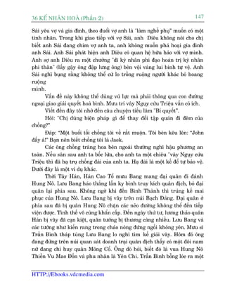 36 KÕ nh©n hoµ (Phêìn 2)                                                           147

Saái yïu vúå vaâ gia àònh, theo àuöíi vúå anh laâ "laâm nghïì phuå” muöën coá möåt
tònh nhên. Trong khi giao tiïëp vúái vúå Saái, anh Diïu khöng noái cho chõ
biïët anh Saái àang chim vúå anh ta, anh khöng muöën phaá hoaåi gia àònh
anh Saái. Anh Saái phaát hiïån anh Diïu coá quan hïå hûäu haão vúái vúå mònh.
Anh súå anh Diïu ra möåt chûúãng "dô kyâ nhên phi àaåo hoaân trõ kyâ nhên
phi thên" (lêëy gêåy öng àêåp lûng öng) beân vöåi vaâng lui binh tûå vïå. Anh
Saái nghô buång rùçng khöng thïí cûá lo tröìng ruöång ngûúâi khaác boã hoang
ruöång
mònh.
       Vêën àïì naây khöng thïí duâng vuä lûåc maâ phaãi thöng qua con àûúâng
ngoaåi giao giaãi quyïët hoaâ bònh. Mûu trñ vêy Nguåy cûáu Triïåu vêîn coá ñch.
       Viïët àïën àêy töi nhúá àïën cêu chuyïån tiïëu lêm "Bñ quyïët”.
       Hoãi: "Chõ duâng biïån phaáp gò àïí thay àöíi têåp quaán ài àïm cuãa
chöìng?”
       Àaáp: “Möåt buöíi töëi chöìng töi vïì rêët muöån. Töi beân kïu lïn: “John
àêëy aâ!” Baån nïn biïët chöìng töi laâ Jaek.
       Caác öng chöìng trùng hoa bïn ngoaâi thûúâng nghô hêåu phûúng an
toaân. Nïëu sên sau anh ta böëc lûãa, cho anh ta möåt chiïu "vêy Nguåy cûáu
Triïåu thò àaä haå truå chöëng àaâi cuãa anh ta. Haå àaâi laâ möåt kïë àïí tûå baão vïå.
Dûúái àêy laâ möåt vñ duå khaác.
       Thúâi Têy Haán, Haán Cao Töí mûu Bang mang àaåi quên ài àaánh
Hung Nö. Lûu Bang haáo thùæng lêîn kyå binh truy kñch quên àõch, boã àaåi
quên laåi phña sau. Khöng ngúâ khi àïën Bònh Thaânh thò truáng kïë mai
phuåc cuãa Hung Nö. Lûu Bang bõ vêy trïn nuái Baåch Àaãng. Àaåi quên úã
phña sau àaä bõ quên Hung Nö chùån caác neão àûúâng khöng thïí àïën tiïëp
viïån àûúåc. Tònh thïë vö cuâng khêín cêëp. Àïën ngaây thûá tû, lûúng thaão quên
Haán bõ vêy àaä caån kiïåt, quên tûúáng bõ thûúng caâng nhiïìu. Lûu Bang vaâ
caác tûúáng nhû kiïën rang trong chaão noáng àûáng ngöìi khöng yïn. Mûu sô
Trêìn Bònh thaáp tuâng Lûu Bang lo nghô tòm kïë giaãi vêy. Höm àoá öng
àang àûáng trïn nuái quan saát doanh traåi quên àõch thêëy coá möåt àöi nam
nûä àang chó huy quên Möng Cöí. Öng doâ hoãi, biïët àoá laâ vua Hung Nö
Thiïìn Vu Mao Àöën vaâ phu nhên laâ Yïn Chi. Trêìn Bònh böîng loáe ra möåt


HTTP://Ebooks.vdcmedia.com
 