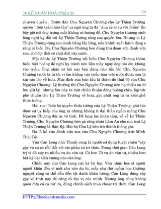 36 KÕ nh©n hoµ (Phêìn 2)                                                          50

chuyïn quyïìn . Trûúác àêy Chu Nguyïn Chûúng cho Lyá Thiïån Trûúâng
quyïìn " tiïìn traãm hêåu têëu” ca ngúåi öng ta àaä "chia xeã lo êu vúái Trêîm" thò
bêy giúâ noái öng trûâng mùæt khöng coá hoaâng àïë. Chu Nguyïn thûúng sinh
loâng nghi kyå àöëi vúái Lyá Thiïån Tûúáng cöng cao quyïìn lúán. Nhûng vò Lyá
Thiïån Trûúâng cöng cao danh tiïëng lêîy lûâng, nïëu khinh suêët haânh àöång e
rùçng coá biïën lúán, Chu Nguyïn Chûúng beân duâng thuã àoaån vûâa àaánh vûâa
xoa, chúâ àúåi thúâi cú chùåt àûát vêy caánh.
       Möåt àaánh: Lyá Thiïån Trûúâng rêët hiïíu Chu Nguyïn Chûúng thêm
hiïíu biïët hoaâng àïë nghi kyå mònh nïn liïìn mêëy ngaây öng caáo öëm khöng
vaâo triïìu. Öng nhên cú höåi naây beân dêng baãn têëu lïn Chu Nguyïn
Chûúng trûúác laâ taå töåi vò öëm khöng vaâo triïìu baân viïåc nûúác àûúåc, sau laâ
xin caáo laäo vïì hûu. Muåc àñch cuãa baãn têëu laâ thùm doâ thaái àöå cuãa Chu
Nguyïn Chûúng. Lïå thûúâng thò Chu Nguyïn Chûúng nïn haå chiïëu an uãi
lûu giûâ laåi, nhûng lêìn naây ra möåt chiïu thuêån doâng buöng cheâo, lêåp tûác
phï chuêín cho Lyá Thiïån Trûúâng vïì hûu, gaåt phùæt öng ta ra khoãi ghïë
thûâa tûúáng.
       Hai xoa: Tûúác boã quyïìn thûâa tûúáng cuãa Lyá Thiïån Trûúâng, giaãi toãa
àûúåc sûå uy hiïëp cuãa öng ta nhûng khöng ñt àaåi thêìn ngêìm mùæng Chu
Nguyïn Chûúng àöåc aác vö tònh. Àïí lung laåc nhên têm, vöî vïì Lyá Thiïån
Trûúâng, Chu Nguyïn Chûúng beân gaã cöng chuáa Lêm An cho con trai Lyá
Thiïån Trûúâng laâ Baãn Kyâ. Hai hoå Chu Lyá beân trúã thaânh thöng gia.
       Àoá laâ kïë vûâa àaánh vûâa xoa cuãa Chu Nguyïn Chûúng (tûác Minh
Thaái Töí).
       Vua Caân Long nhaâ Thanh cuäng laâ ngûúâi sûã duång tuyïåt chiïu “cêy
gêåy vaâ cuã caâ röët" àöëi vúái caác phêìn tûã trñ thûác. Trong thúâi gian Caân Long
trõ vò àaä xaãy ra nhiïìu vuå aán vùn tûå. Coá hún 70 vuå aán vùn tûå, nhiïìu hún
bêët kyâ bêåc tiïn vûúng naâo cuãa öng.
       Chiïu naây cuãa Caân Long cûåc kyâ lúåi haåi. Vùn nhên hoåc sô ngûúâi
ngûúâi khöën àöën vò möåt cêu vùn du hñ, mêëy cêu thú ngùæm hoa thûúãng
nguyïåt cuäng coá thïí dêîn àïën töåi danh khön lûúâng. Caân Long duâng eêy
gêåy vö tònh naây àïí cuãng cöë àõa võ cuãa mònh. Nhûng öng cuäng khöng
quïn àûa cuã caâ röët' ra, duâng chñnh saách mua chuöåc trñ thûác. Caân Long


HTTP://Ebooks.vdcmedia.com
 