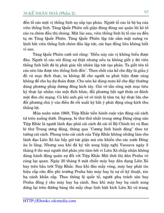 36 KÕ nh©n hoµ (Phêìn 2)                                                           97

àïën töë caáo möåt võ thöëng lônh noå sùæp taåo phaãn. Ngûúâi töë caáo laâ böå haå cuãa
viïn thöëng lônh. Tùng Quöëc Phiïn nöíi giêån àuâng àuâng sai quên löi keã töë
caáo ra cheám àêìu thõ chuáng. Möåt luác sau, viïn thöëng lônh bõ töë caáo noå àïën
taå ún Tùng Quöëc Phiïn. Tùng Quöëc Phiïn lêåp tûác sêìm mùåt suöng ra
lïånh bùæt viïn thöëng lônh cheám àêìu lêåp tûác, caác baån àöìng liïu khöng biïët
vò sao.
       Tùng Quöëc Phiïn cûúâi noái rùçng: "Àiïìu naây caác võ khöng hiïíu àûúåc
àêu. Ngûúâi töë caáo noái àuáng sûå thêåt nhûng nïëu ta khöng giïët y thò viïn
thöëng lônh biïët àaä bõ phaát giaác têët nhiïn lêåp tûác taåo phaãn. Ta giïët tïn töë
caáo nïn lûâa àûúåc tïn thöëng lônh àïën". Then chöët cuãa kïë che àêåy laâ giêëu yá
àöì vaâ muåc àñch thûåc, ta khöng àïí cho ngûúâi ta phaát hiïån àûúåc caâng
khöng àïí cho hoå dûå àoaán àûúåc. Cho nïn keã duâng mûu kïë che àêåy thûúâng
duâng phûúng phaáp dûúng àöng kñch têy. Giaã vúâ têën cöng möåt muåc tiïu
kyâ thûåc laåi nhùæm vaâo möåt àñch khaác, àöëi phûúng bêët ngúâ thûâa cú àaánh
möåt àoân chñ maång. Coá khi anh giaã vúâ vö tònh löå têm tû, kyâ thûåc lûâa cho
àöëi phûúng chuá yá vaâo àiïìu àoá röìi xuêët kyâ bêët yá phaát àöång cöng kñch thu
thùæng lúåi.
       Muâa xuên nùm 1968, Tiïåp Khùæc tiïën haânh cuöåc vêån àöång caãi caách
tûâ trïn xuöëng dûúái. Dupxep, bñ thû thûá nhêët trung ûúng Àaãng cöång saãn
Tiïåp Khùæc laâ ngûúâi laänh àaåo phaái caãi caách àaä caãi töí Böå Chñnh trõ vaâ Ban
bñ thû Trung ûúng àaãng, thöng qua "Cûúng lônh haânh àöång" theo tû
tûúãng caãi caách. Phong traâo caãi caách cuãa Tiïåp Khùæc khöng nhûäng laâm cho
laänh àaåo Liïn Xö luác bêëy giúâ tûác giêån maâ coân khiïën cho caác nûúác Àöng
êu lo lùæng. Nhûng sau khi àaä kyá tùæt xong hiïåp nghõ Vacsava ngaây 3
thaáng 8 thò moåi ngûúâi thúã phaâo yïn têm búãi vò Liïn Xö chêëp nhêån khöng
duâng haânh àöång quên sûå àöëi vúái Tiïåp Khùæc Möåt thúâi thõ dên Praha vö
cuâng laåc quan. Ngaây 20 thaáng 8 möåt chiïëc maáy bay dên duång Liïn Xö
bay trïn bêìu trúâi Tiïåp Khùæc. Sau khi àaão mêëy voâng, maáy bay phaát tñn
hiïåu cêëp cûáu àïën phi trûúâng Praha baáo maáy bay bõ sûå cöë kyä thuêåt, xin
haå caánh khêín cêëp. Theo thöng lïå quöëc tïë, ngûúâi phuå traách sên bay
Praha àöìng yá cho maáy bay haå caánh. Sau khi maáy bay haå caánh xong
dûâng laåi trïn àûúâng bùng thò mêëy chuåc lñnh biïåt kñch Liïn Xö vuä trang


HTTP://Ebooks.vdcmedia.com
 