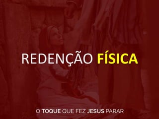 REDENÇÃO FÍSICA
 