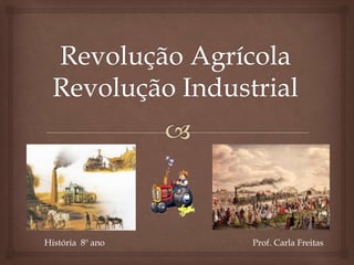 História 8º ano Prof. Carla Freitas
 