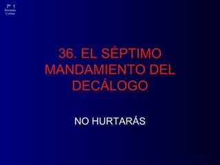 36. EL SÉPTIMO MANDAMIENTO DEL DECÁLOGO NO HURTARÁS 