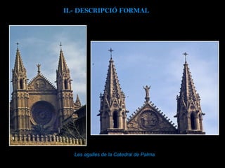 Les agulles de la Catedral de Palma II.-  DESCRIPCIÓ FORMAL 