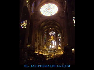 III.-  LA CATEDRAL DE LA LLUM 