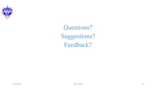 Questions?
Suggestions?
Feedback?
12/16/2020 42Usha Nepal
 