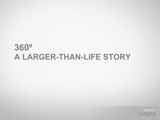 360º  A LARGER-THAN-LIFE STORY 
