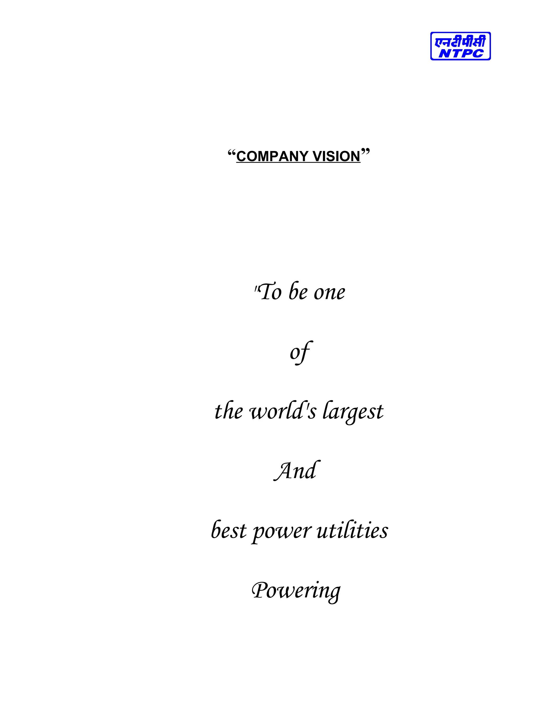 “COMPANY VISION”
"To be one
of
the world's largest
And
best power utilities
Powering
 