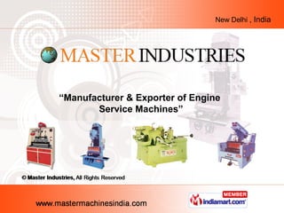 New Delhi , India




“Manufacturer & Exporter of Engine
       Service Machines”
 