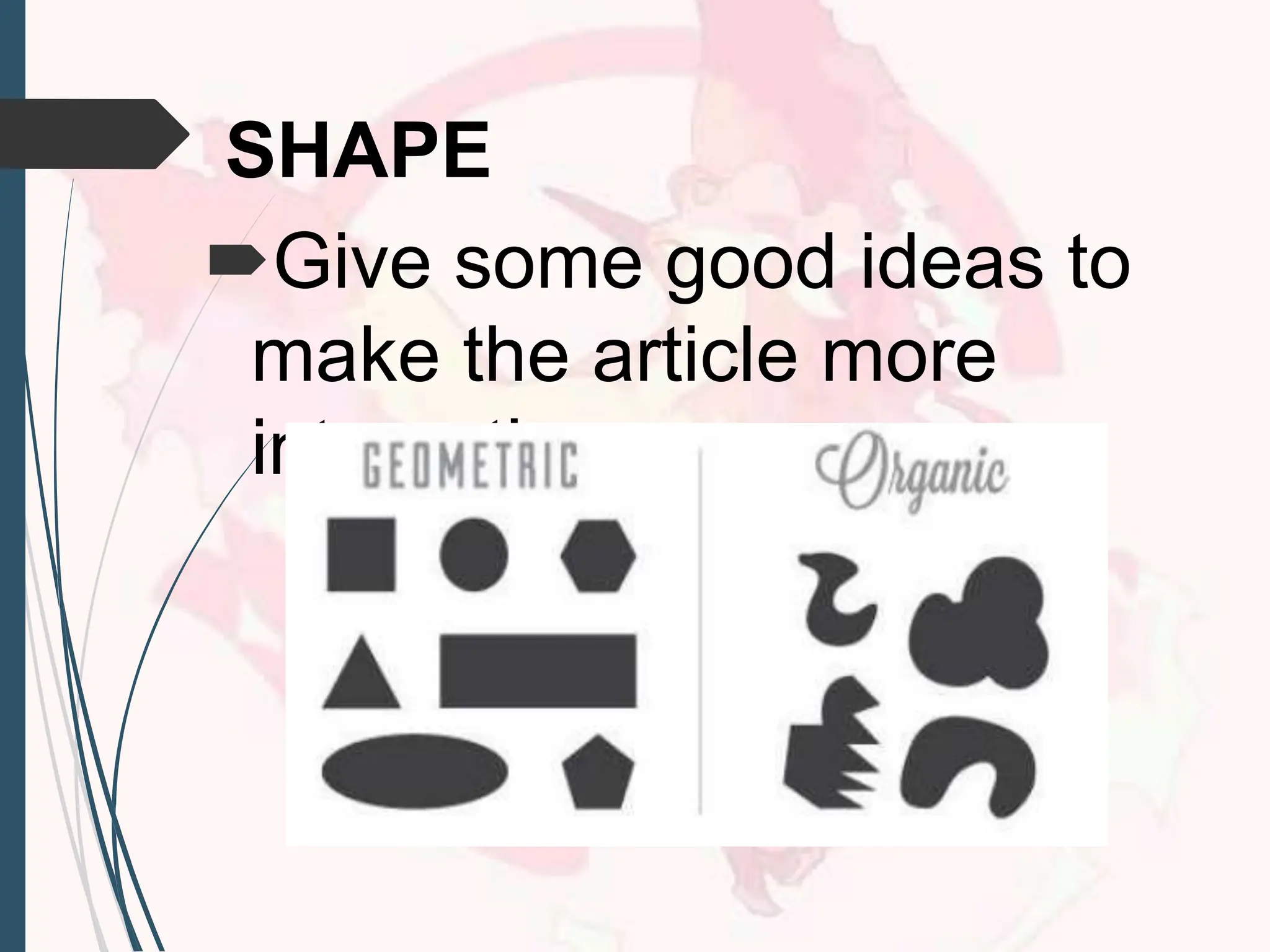 SHAPE
Give some good ideas to
make the article more
interesting.
 