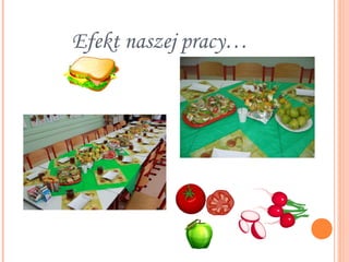 Efekt naszej pracy…
 