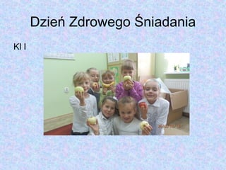 Dzień Zdrowego Śniadania
Kl I
 